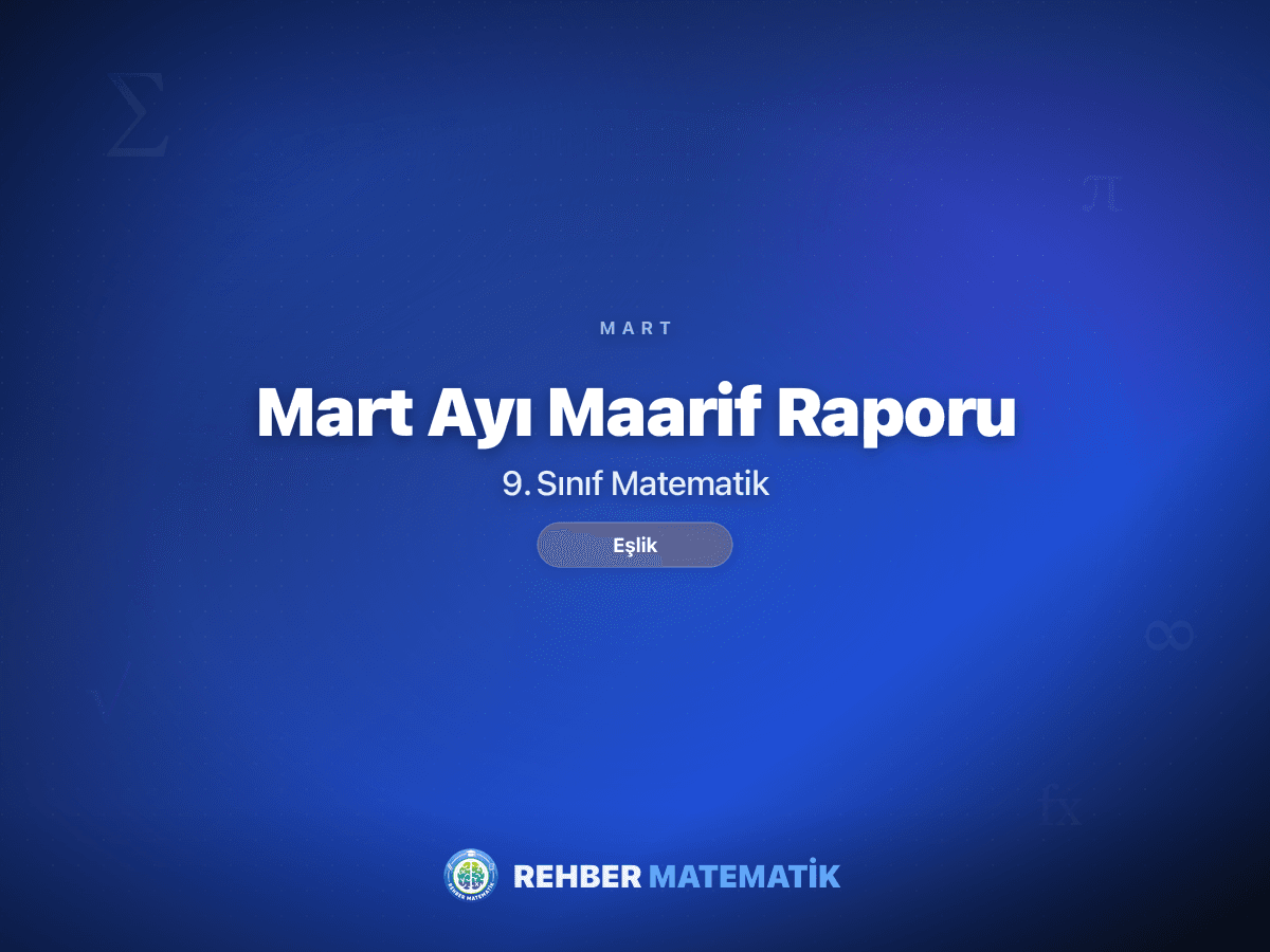 9. sınıf matematik mart ayı Maarif ders raporu