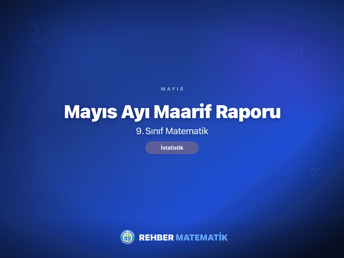9. sınıf matematik mayıs ayı Maarif ders raporu
