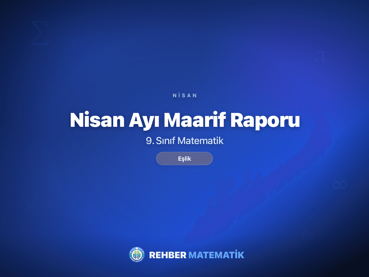 9. sınıf matematik nisan ayı Maarif ders raporu